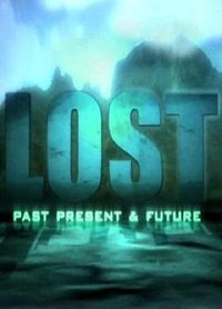 迷失：过去，现在与未来 Lost: Past, Present & Future